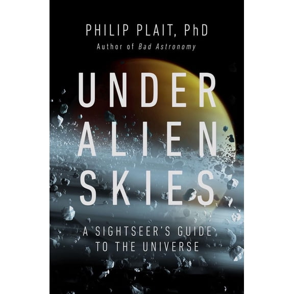 Pre-Owned Under Alien Skies: A Sightseer's Guide to the Universe (Hardcover) 0393867307 9780393867305