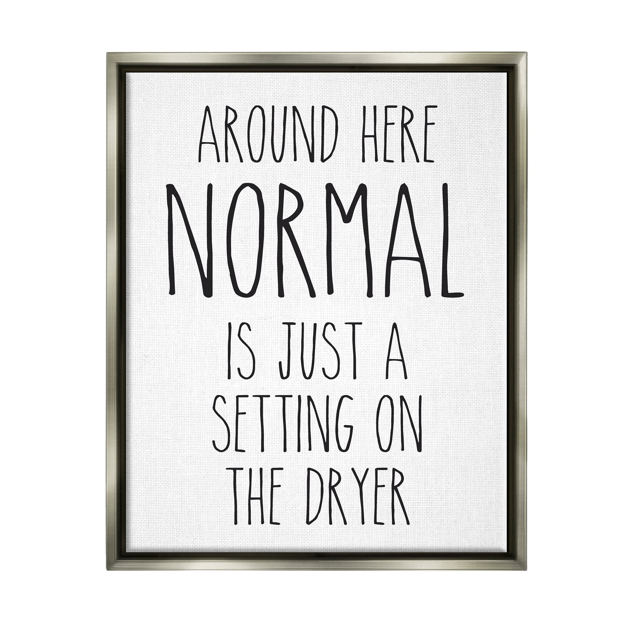 Stupell Industries Normal Dryer Setting Funny Laundry Dryer Lettering Graphic Art Luster Gray Floating Framed Canvas Print Wall Art, Design by Lettered and Lined