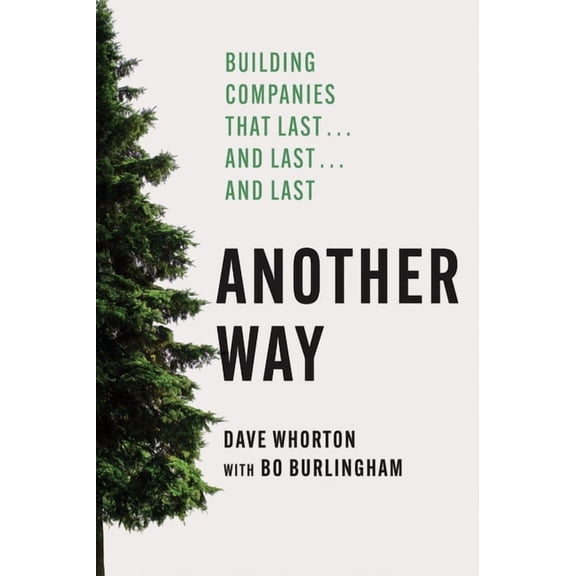 Another Way: Building Companies That Last...and Last...and Last, (Hardcover)