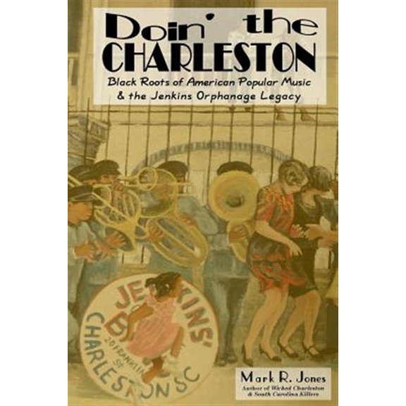 Pre-Owned Doin' the Charleston: Black Roots of American Popular Music & the Jenkins Orphanage Legacy