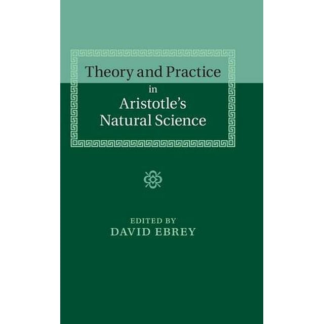 Théorie et Pratique dans la Science Naturelle d'Aristote