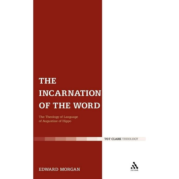 T & T Clark Theology The Incarnation of the Word, (Hardcover)