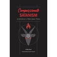thumbnail image 2 of Compassionate Satanism: An Introduction to Modern Satanic Practice, (Paperback), 2 of 2