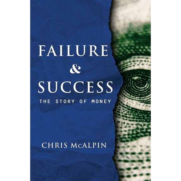 Failure And Success: The Story of Money (Paperback) by Chris McAlpin