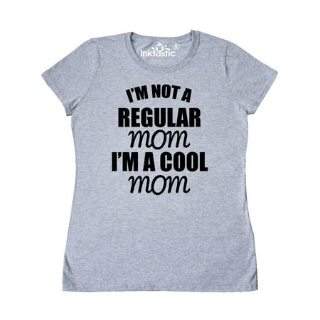 I'm Not a Regular Mom I'm a Cool Mom Women's T-Shirt