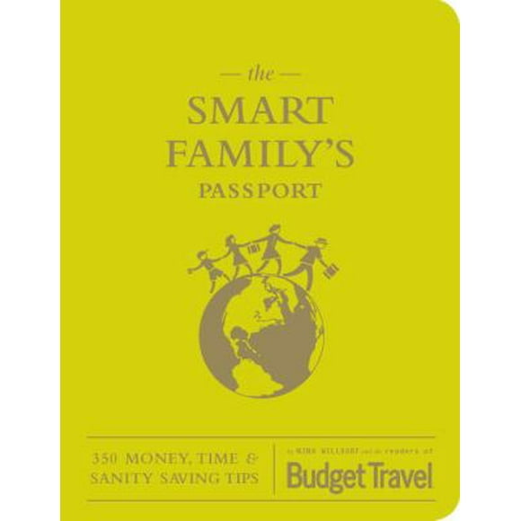 Pre-Owned The Smart Family's Passport: 350 Money, Time & Sanity Saving Tips (Paperback) 1594744483 9781594744488