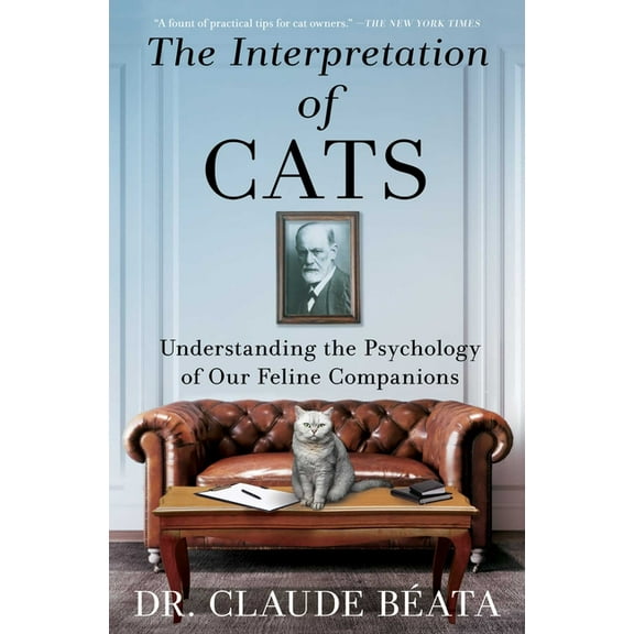 The Interpretation of Cats: Understanding the Psychology of Our Feline Companions, (Paperback)