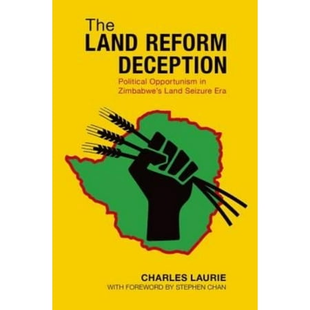 The Land Reform Deception: Political Opportunism in Zimbabwe's Land Seizure Era