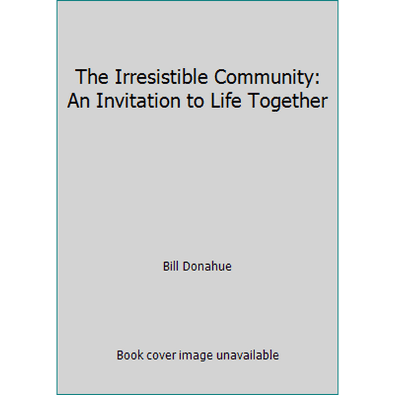 Pre-Owned The Irresistible Community: An Invitation to Life Together (Paperback) 0801017092 9780801017094