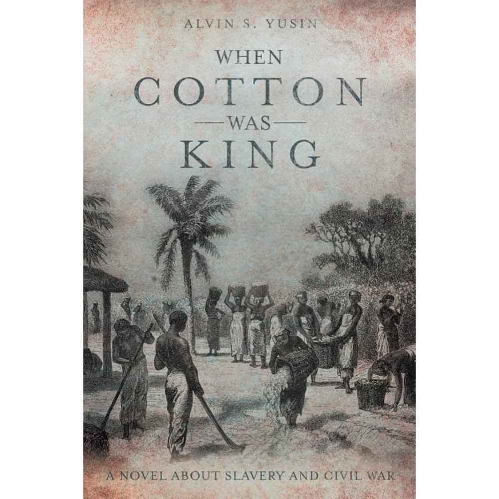 When Cotton Was King A Novel About Slavery and Civil War Walmart