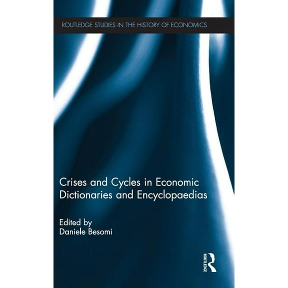 Routledge Studies in the History of Econ Crises and Cycles in Economic Dictionaries and Encyclopaedias, Book 130, (Hardcover)