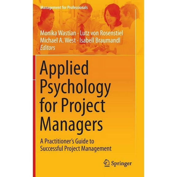 Management for Professionals Applied Psychology for Project Managers: A Practitioner's Guide to Successful Project Management, (Hardcover)
