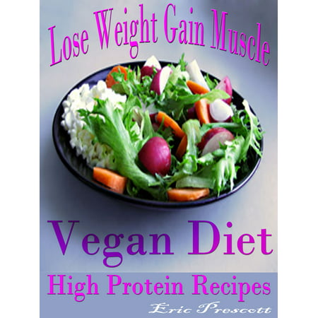 Lose Weight Gain Muscle - eBook (Best Way To Lose Weight Gain Muscle)