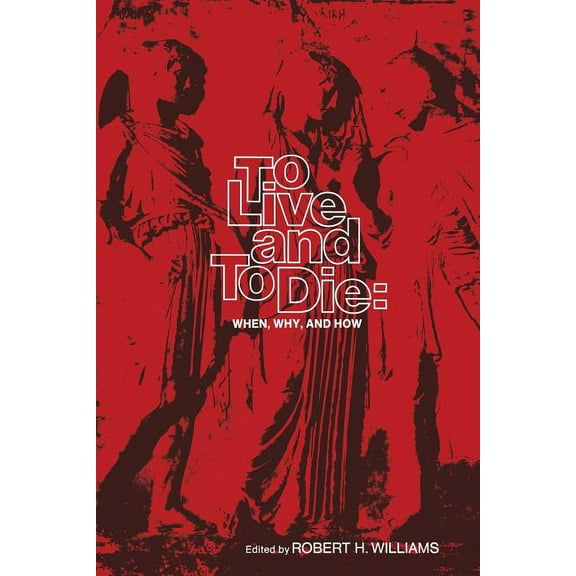 To Live and to Die: When, Why, and How, (Hardcover)