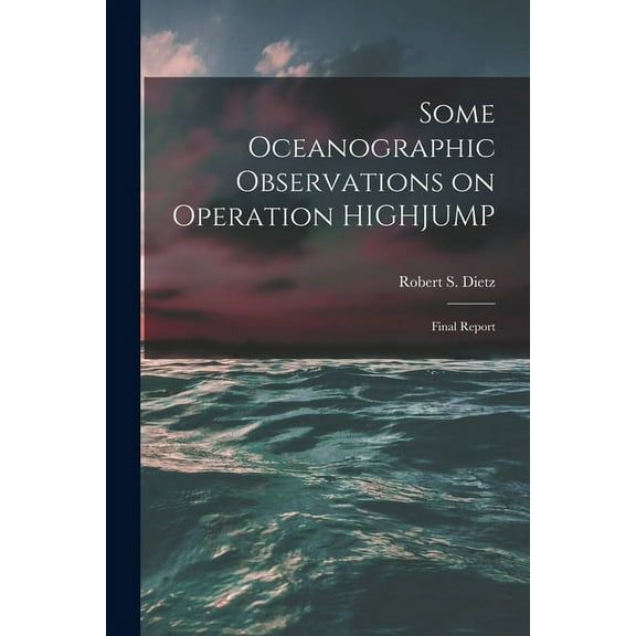 Some Oceanographic Observations on Operation HIGHJUMP: Final Report, (Paperback)