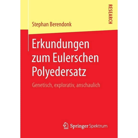 Erkundungen Zum Eulerschen Polyedersatz: Genetisch, Explorativ, Anschaulich, (Paperback)