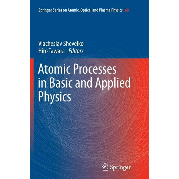 Springer Atomic, Optical, and Plasma Phy Atomic Processes in Basic and Applied Physics, Book 68, (Paperback)