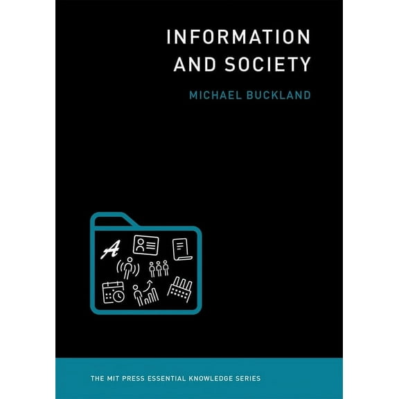 The MIT Press Essential Knowledge series: Information and Society (Paperback)