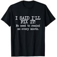thumbnail image 1 of I Said I'll Fix It, Funny Fixing Repairing Stuff T-Shirt - Black - 2XL, 1 of 4
