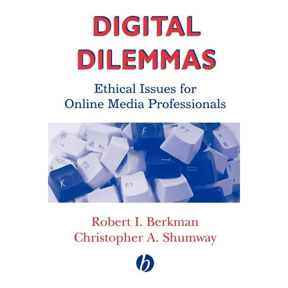 Digital Dilemmas: Ethical Issues for Online Media Professionals, (Paperback)