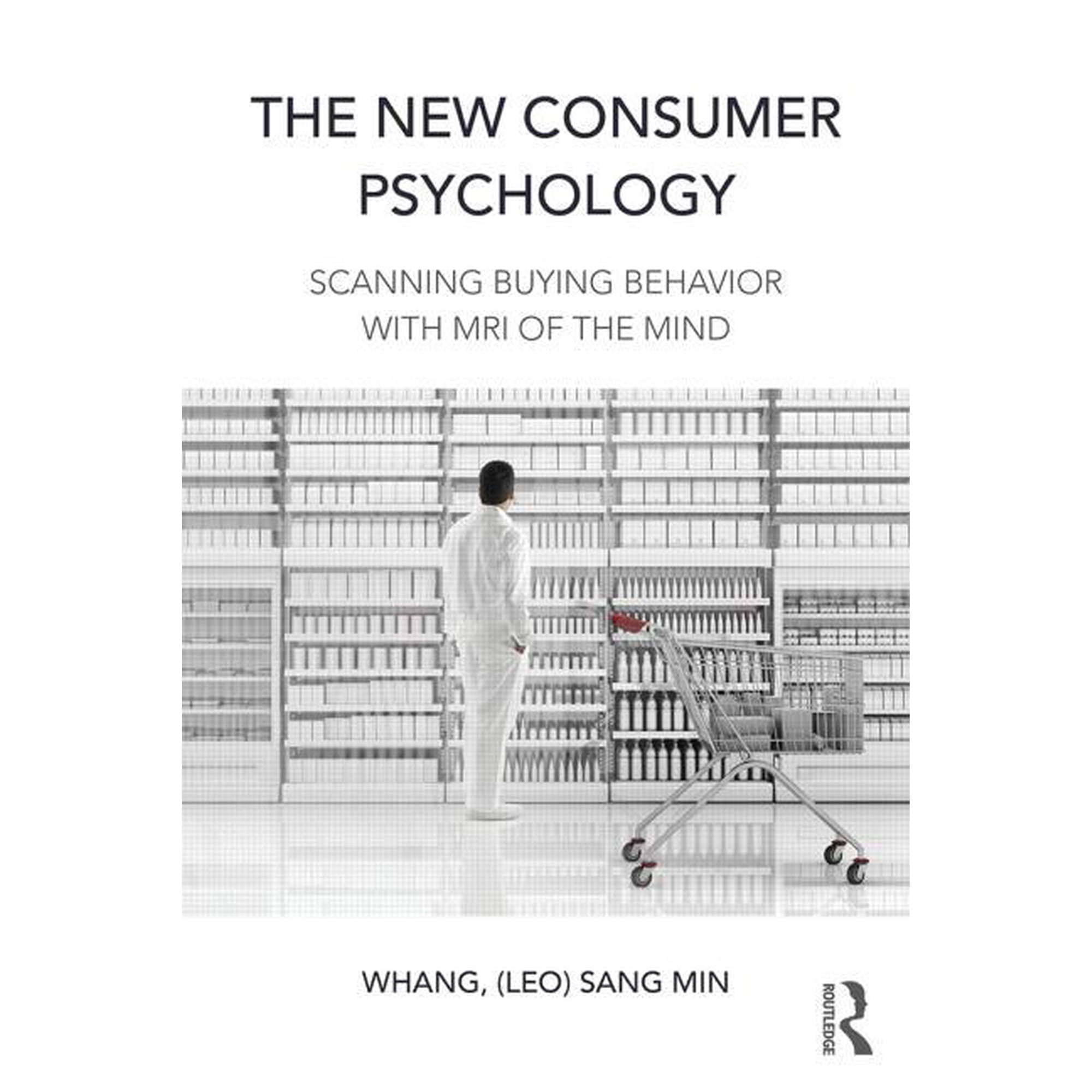 The New Consumer Psychology: Scanning buying behavior with MRI of the mind (Paperback)