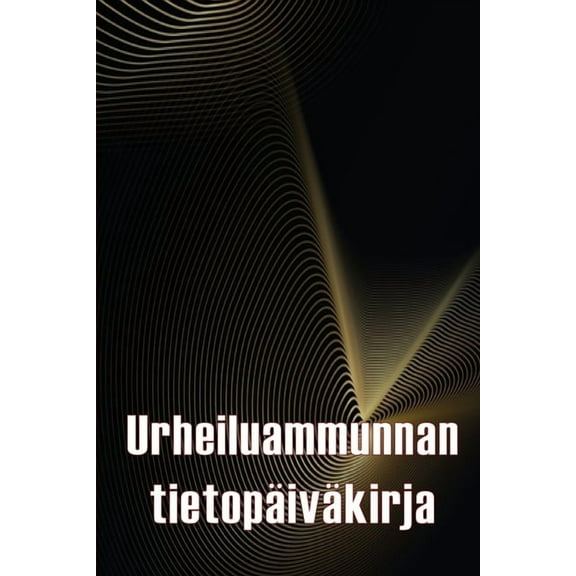 Urheiluammunnan tietopÃ¤ivÃ¤kirja: Urheiluammunnan pitÃ¤jÃ¤ aloittelijoille ja ammattilaisille Tallenna pÃ¤ivÃ¤mÃ¤Ã¤rÃ¤, kellonai, (Paperback)