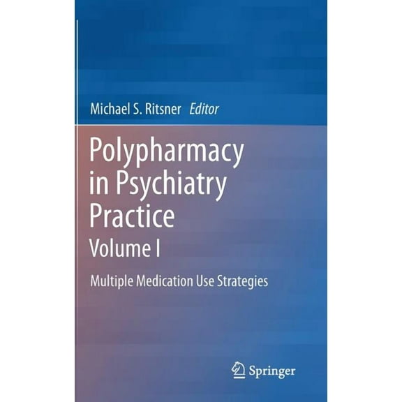 Polypharmacy in Psychiatry Practice, Volume I: Multiple Medication Use Strategies, (Hardcover)