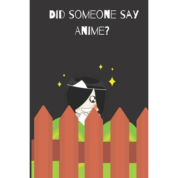 Did Someone Say Anime? : A Notebook by Goodie Press (Paperback) -  