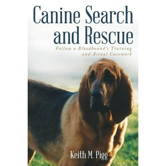 Canine Search and Rescue: Follow a Bloodhound's Training and Actual Case Work (Paperback)