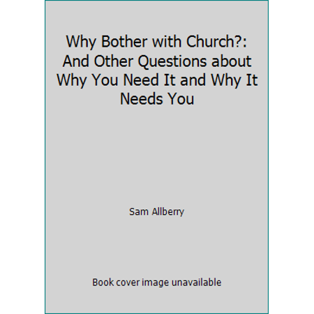 Pre-Owned Why Bother with Church?: And Other Questions about Why You Need It and Why It Needs You (Paperback) 1909559148 9781909559141