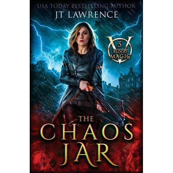 Blood Magic The Chaos Jar: An Urban Fantasy Action Adventure, Book 5, (Paperback)