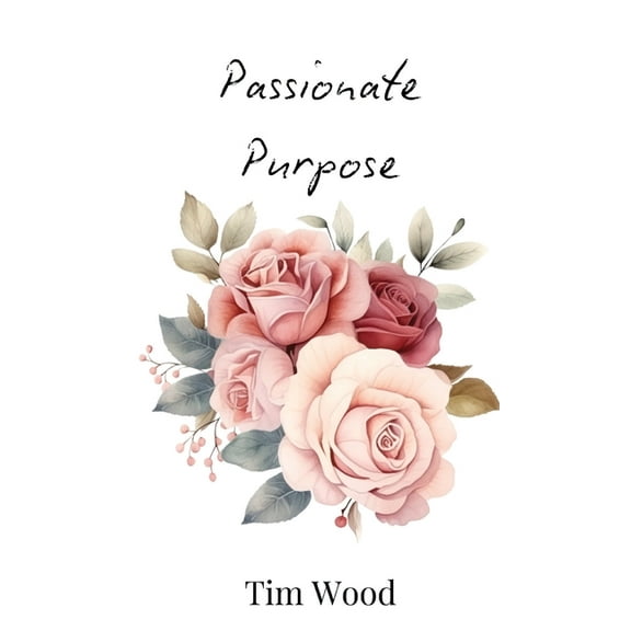 Passionate Purpose, (Hardcover)