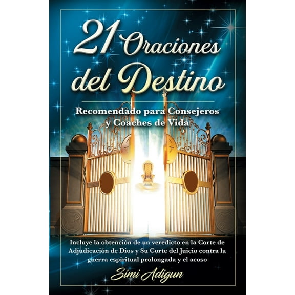 21 Oraciones del Destino: Incluye la obtención de un veredicto en la Corte de Adjudicación de Dios y Su Corte del Juicio, (Paperback)