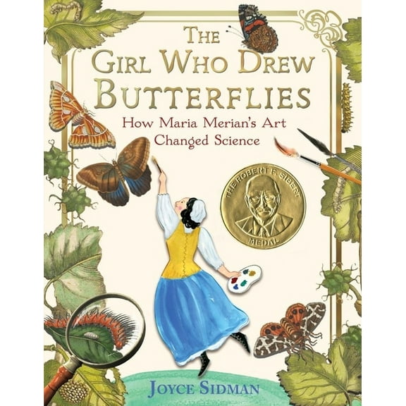 The Girl Who Drew Butterflies: How Maria Merian's Art Changed Science, (Paperback)
