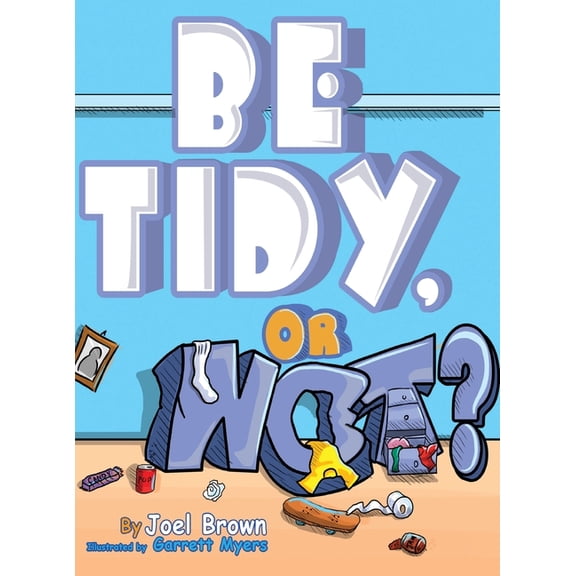 Be Tidy, Or Not?, (Hardcover)