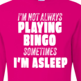 thumbnail image 4 of Inktastic I'm Not Always Playing Bingo, Sometimes I'm Asleep Long Sleeve T-Shirt, 4 of 5