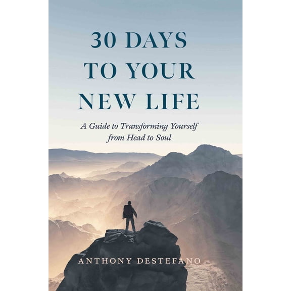 Pre-Owned 30 Days to Your New Life: A Guide to Transforming Yourself from Head to Soul (Hardcover) 1644136627 9781644136621