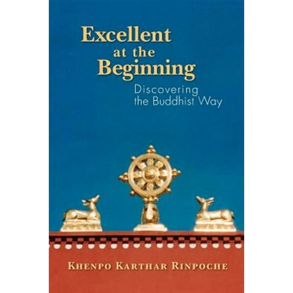 Excellent at the Beginning: Discovering the Buddhist Way (Paperback)