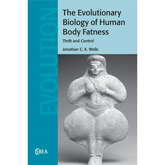 Cambridge Studies in Biological and Evol The Evolutionary Biology of Human Body Fatness, Book 58, (Paperback)