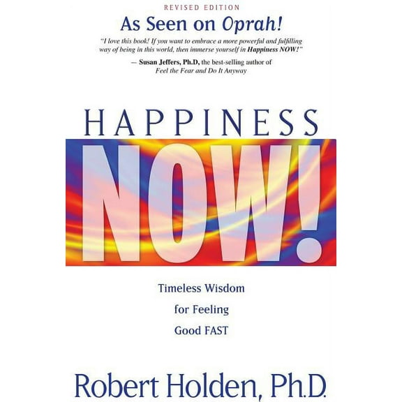 Happiness Now!: Timeless Wisdom for Feeling Good FAST, (Paperback)