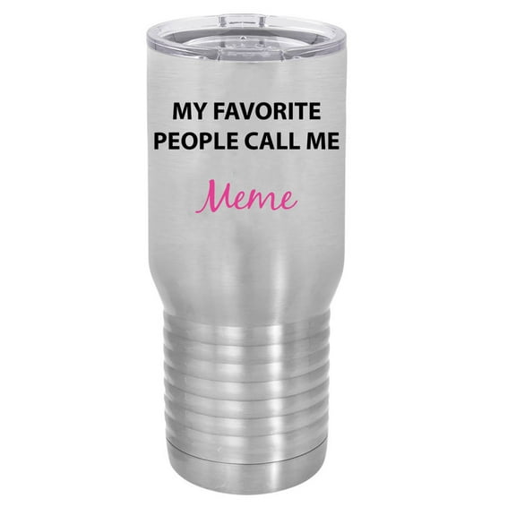 My Favorite People Call Me Me Me Silver Stainless Steel Vacuum Insulated 20 Oz Travel Tumbler Coffee Mug with Clear Lid, Silver