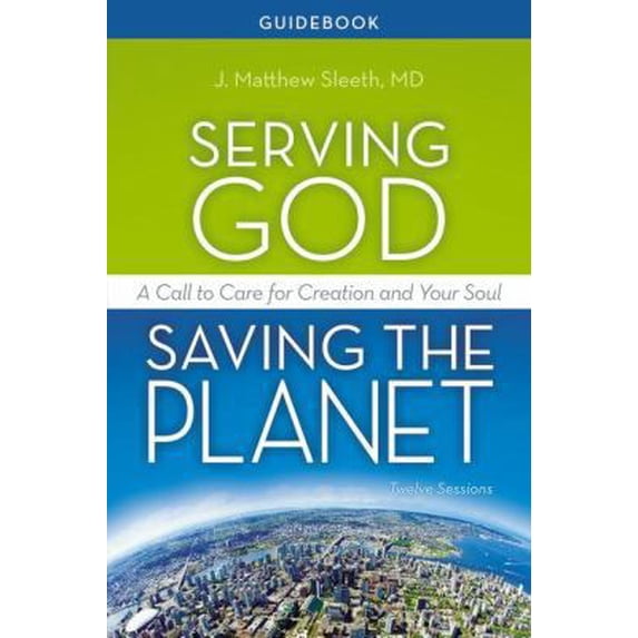 Pre-Owned Serving God, Saving the Planet Guidebook: A Call to Care for Creation and Your Soul (Paperback) 0310688701 9780310688709