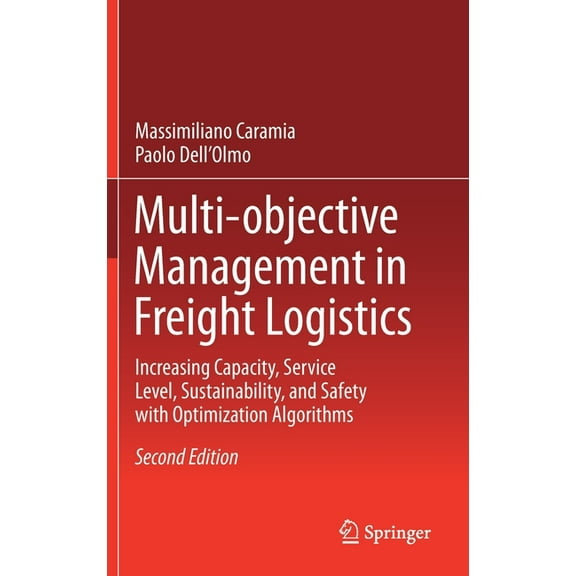 Multi-Objective Management in Freight Logistics: Increasing Capacity, Service Level, Sustainability, and Safety with Opt, (Hardcover)