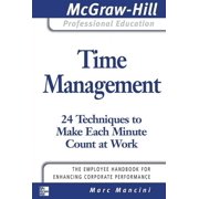 Time Management: 24 Techniques to Make Each Minute Count at Work, (Paperback)
