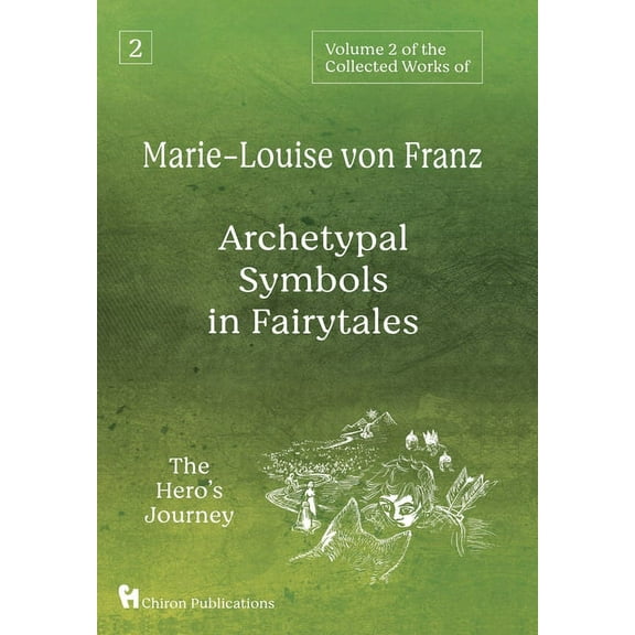 Volume 2 of the Collected Works of Marie-Louise von Franz: Archetypal Symbols in Fairytales: The Hero's Journey, (Hardcover)