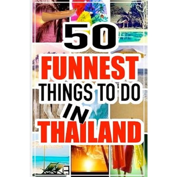 50 Funnest Things to Do in Thailand
