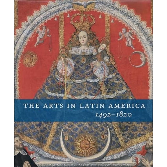 Pre-Owned The Arts in Latin America, 1492-1820 (Hardcover)