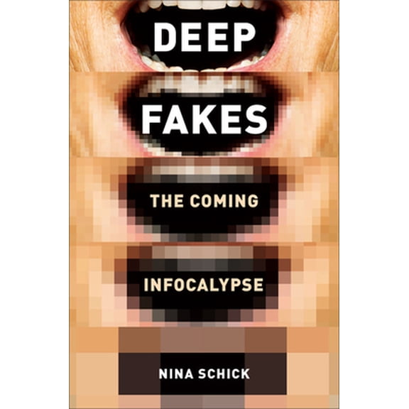 Pre-Owned Deepfakes: The Coming Infocalypse (Hardcover) 1538754304 9781538754306
