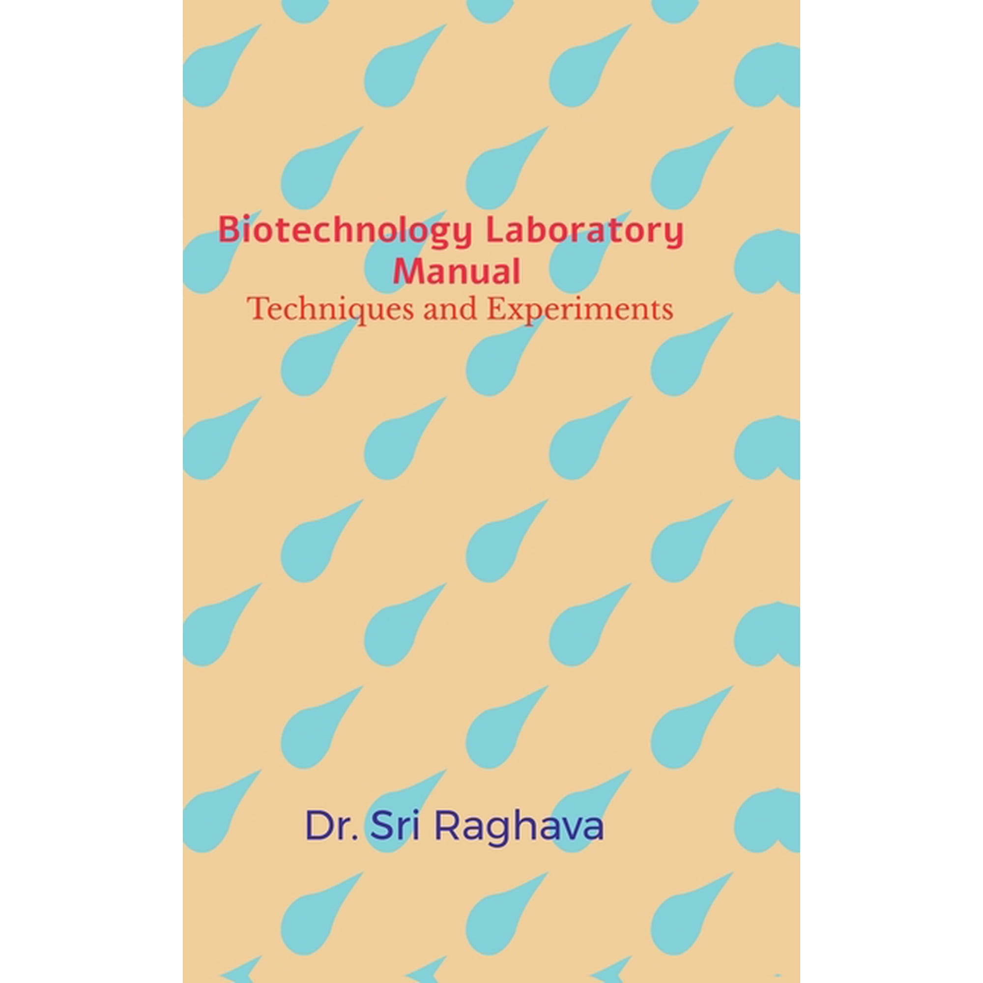 Biotechnology Laboratory Manual: Techniques and Experiments (Hardcover)