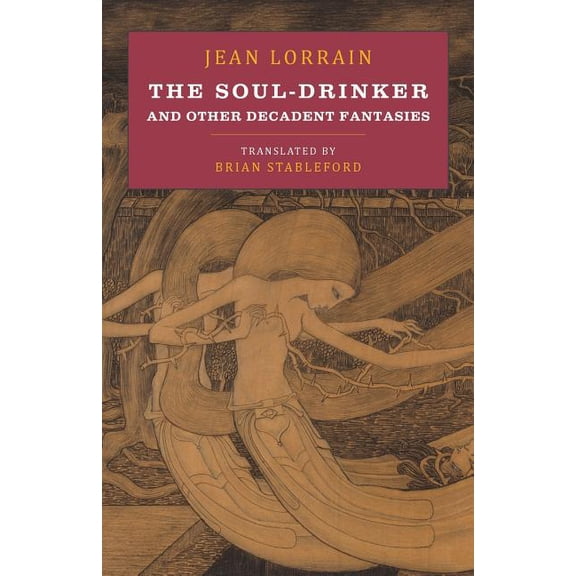 The Soul-Drinker: and Other Decadent Fantasies, (Paperback)